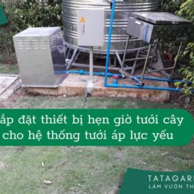 Lắp đặt thiết bị hẹn giờ tưới cây cho hệ thống tưới áp lực yếu