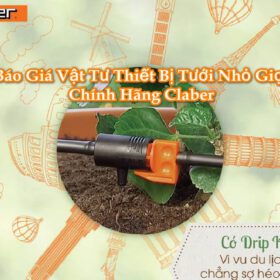 Báo giá Vật tư Thiết Bị Tưới Nhỏ Giọt chính hãng Claber