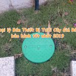 Đại lý Bán Thiết Bị Tưới Cây Giá Rẻ, bảo hành tốt nhất 2019
