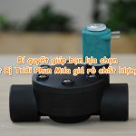 Bí quyết giúp bạn lựa chọn Thiết Bị Tưới Phun Mưa giá rẻ chất lượng tốt