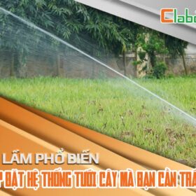 3 sai lầm phổ biến khi lắp đặt hệ thống tưới cây mà bạn cần tránh