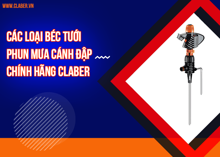 Các loại béc tưới phun mưa cánh đập chính hãng Claber