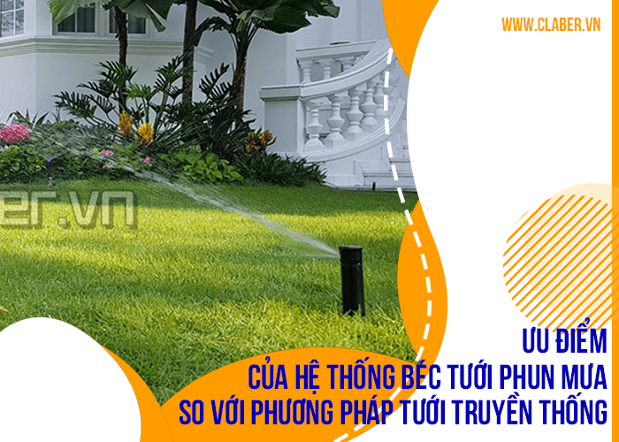 Ưu điểm của hệ thống béc tưới phun mưa so với phương pháp tưới truyền thống