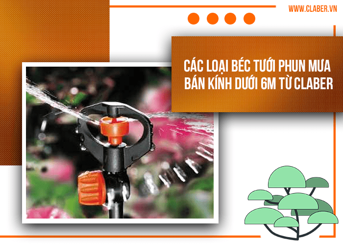 Các loại béc phun mưa bán kính dưới 6m từ Claber: