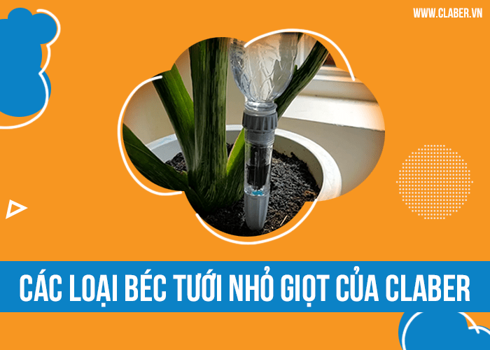 Các loại béc tưới nhỏ giọt của Claber