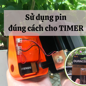 Hướng dẫn sử dụng và thay pin cho bộ timer hẹn giờ tưới cây đúng cách