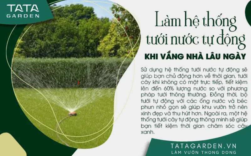 Sử dụng hệ thống tưới cây tự động mỗi khi vắng nhà
