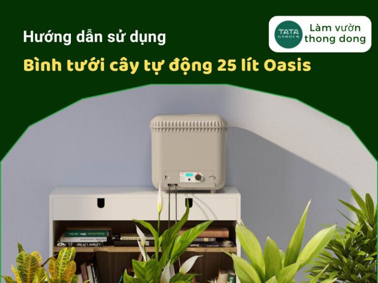 [Hướng dẫn sử dụng] Bình tưới cây tự động 25 lít Oasis